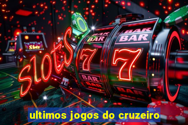 ultimos jogos do cruzeiro